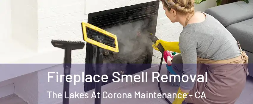 Fireplace Smell Removal The Lakes At Corona Maintenance - CA