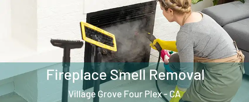 Fireplace Smell Removal Village Grove Four Plex - CA