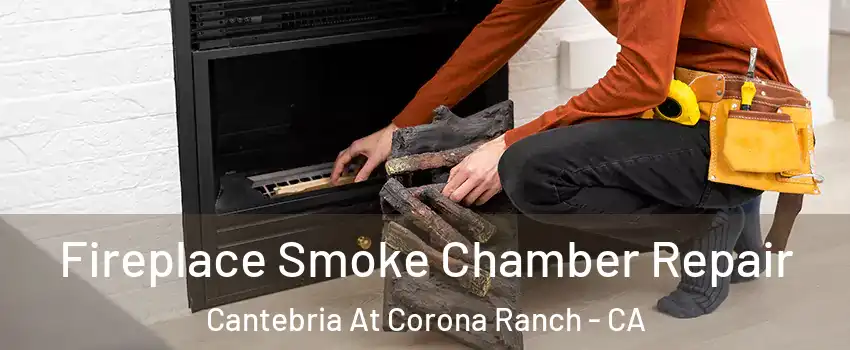 Fireplace Smoke Chamber Repair Cantebria At Corona Ranch - CA