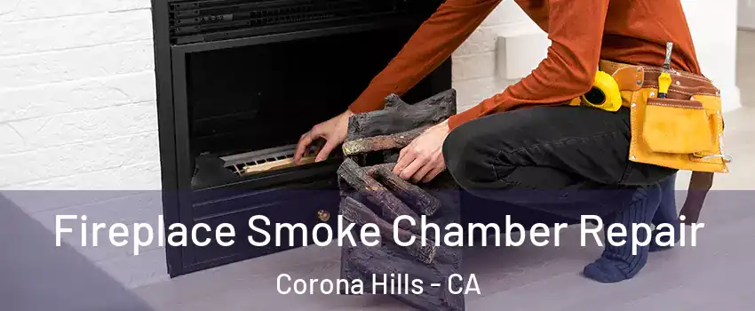 Fireplace Smoke Chamber Repair Corona Hills - CA