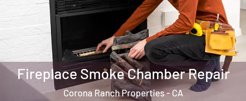 Fireplace Smoke Chamber Repair Corona Ranch Properties - CA