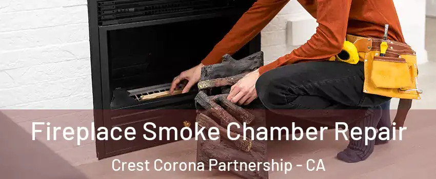 Fireplace Smoke Chamber Repair Crest Corona Partnership - CA