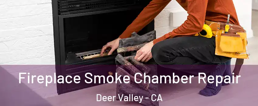 Fireplace Smoke Chamber Repair Deer Valley - CA