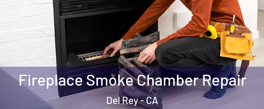 Fireplace Smoke Chamber Repair Del Rey - CA