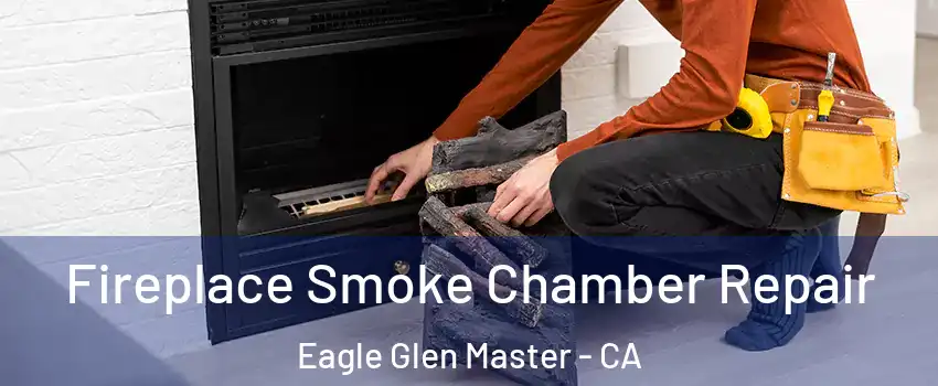 Fireplace Smoke Chamber Repair Eagle Glen Master - CA