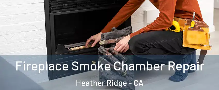 Fireplace Smoke Chamber Repair Heather Ridge - CA