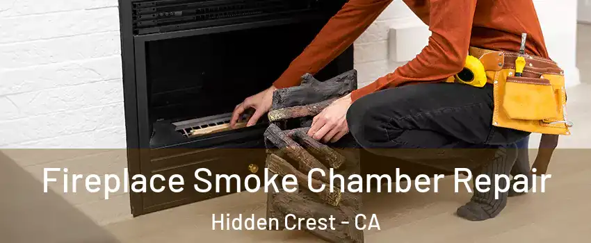 Fireplace Smoke Chamber Repair Hidden Crest - CA