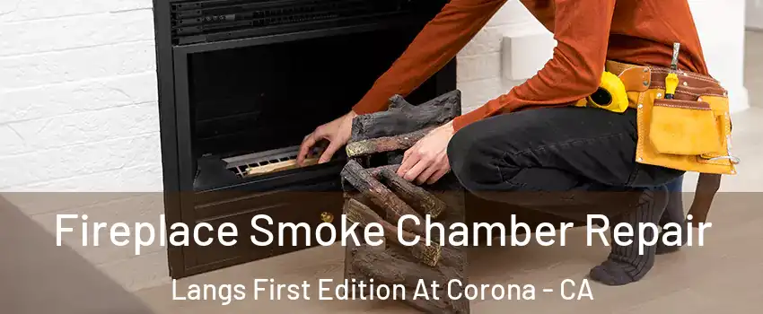 Fireplace Smoke Chamber Repair Langs First Edition At Corona - CA