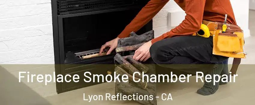 Fireplace Smoke Chamber Repair Lyon Reflections - CA