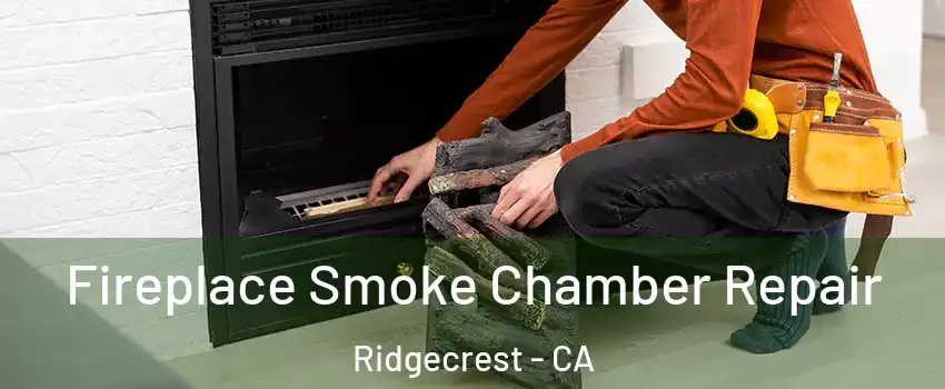 Fireplace Smoke Chamber Repair Ridgecrest - CA