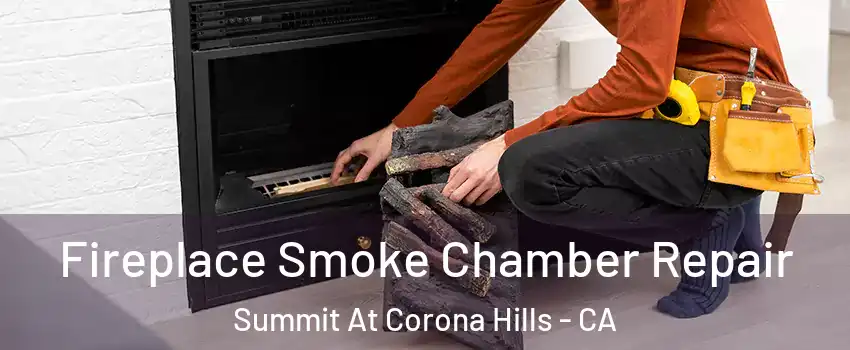 Fireplace Smoke Chamber Repair Summit At Corona Hills - CA