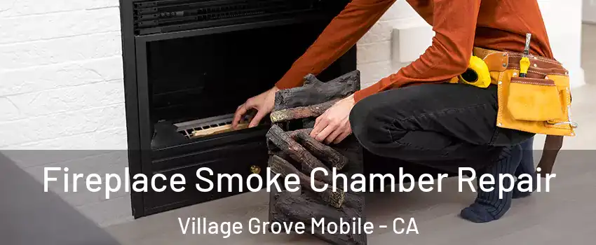 Fireplace Smoke Chamber Repair Village Grove Mobile - CA