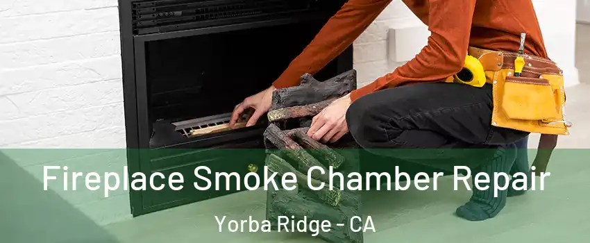Fireplace Smoke Chamber Repair Yorba Ridge - CA