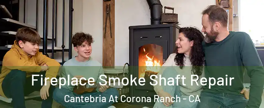 Fireplace Smoke Shaft Repair Cantebria At Corona Ranch - CA