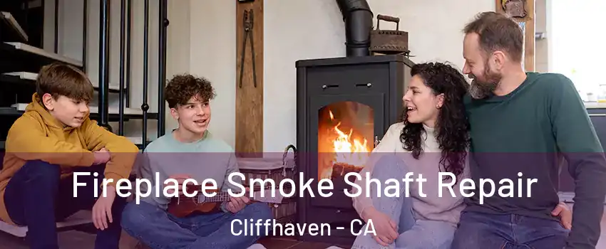 Fireplace Smoke Shaft Repair Cliffhaven - CA