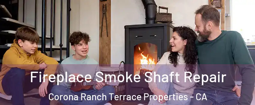 Fireplace Smoke Shaft Repair Corona Ranch Terrace Properties - CA