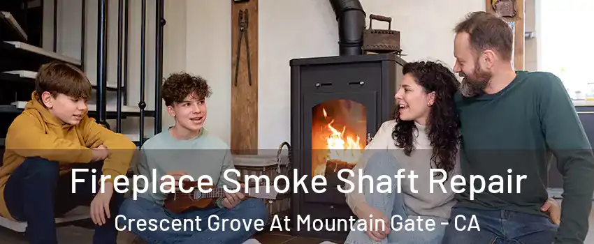 Fireplace Smoke Shaft Repair Crescent Grove At Mountain Gate - CA