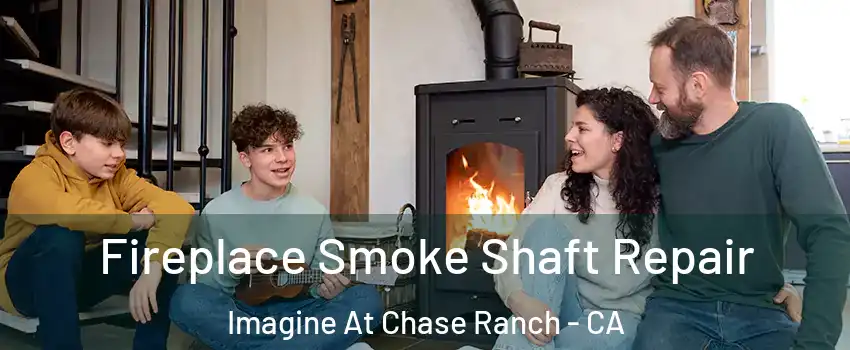 Fireplace Smoke Shaft Repair Imagine At Chase Ranch - CA