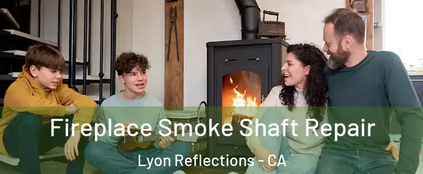 Fireplace Smoke Shaft Repair Lyon Reflections - CA