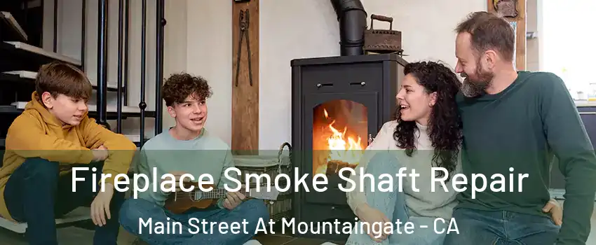 Fireplace Smoke Shaft Repair Main Street At Mountaingate - CA