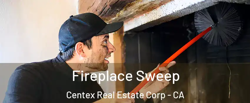 Fireplace Sweep Centex Real Estate Corp - CA