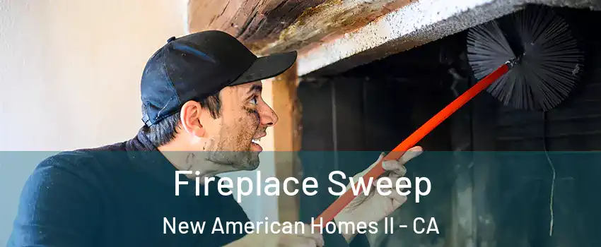 Fireplace Sweep New American Homes II - CA