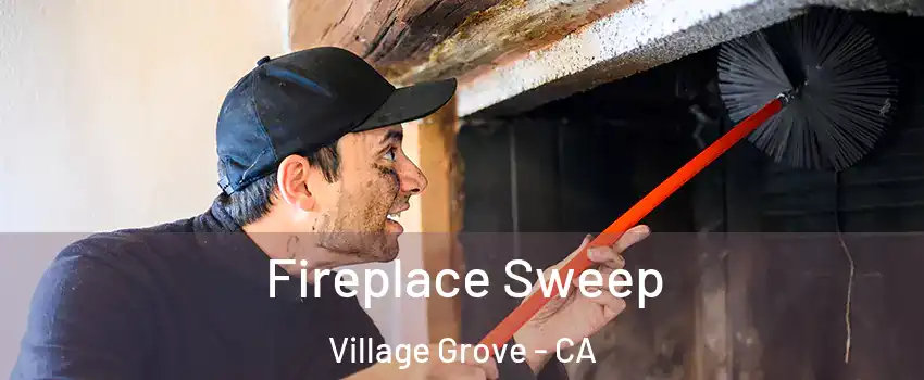 Fireplace Sweep Village Grove - CA