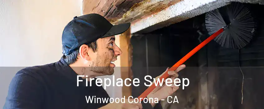 Fireplace Sweep Winwood Corona - CA