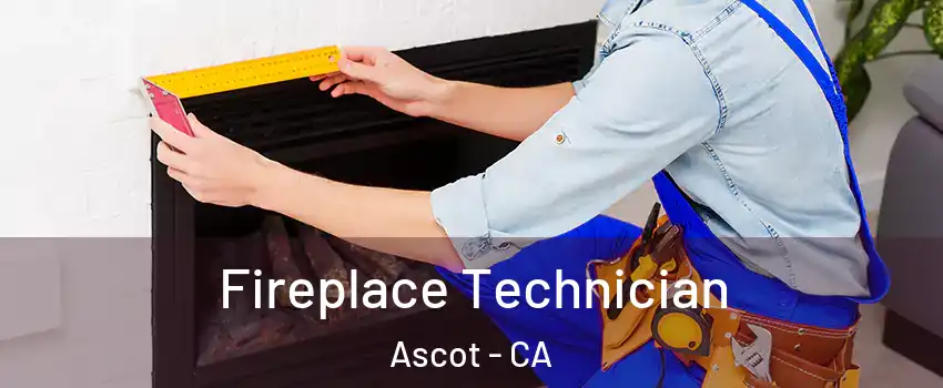 Fireplace Technician Ascot - CA