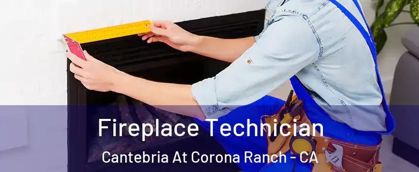 Fireplace Technician Cantebria At Corona Ranch - CA