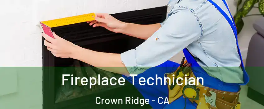 Fireplace Technician Crown Ridge - CA