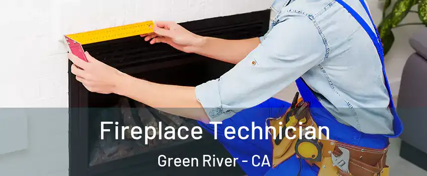 Fireplace Technician Green River - CA