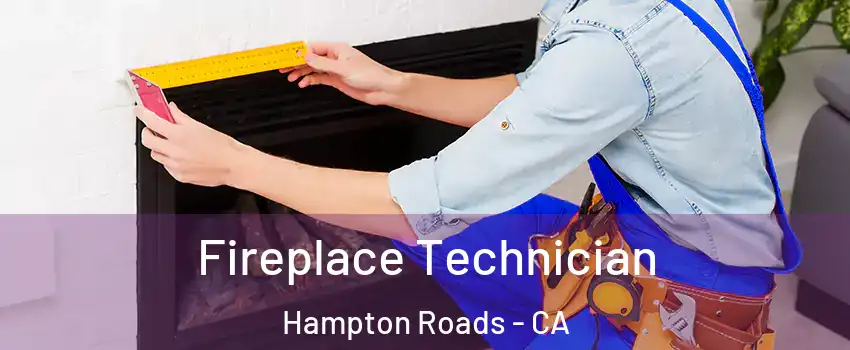Fireplace Technician Hampton Roads - CA