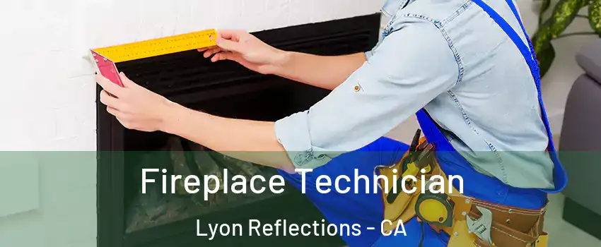 Fireplace Technician Lyon Reflections - CA