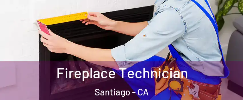 Fireplace Technician Santiago - CA