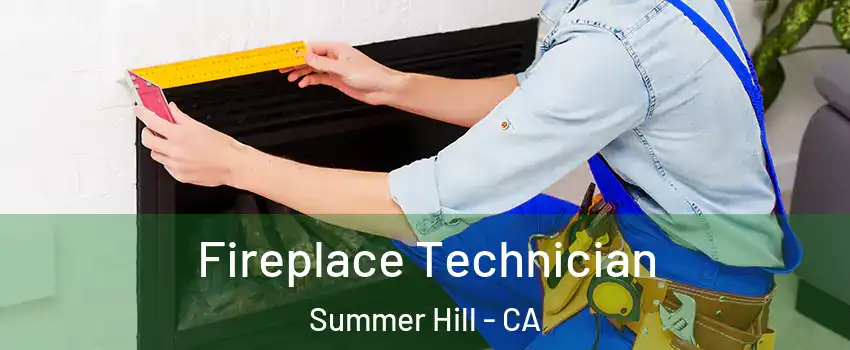 Fireplace Technician Summer Hill - CA