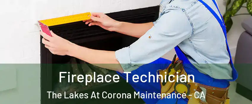 Fireplace Technician The Lakes At Corona Maintenance - CA