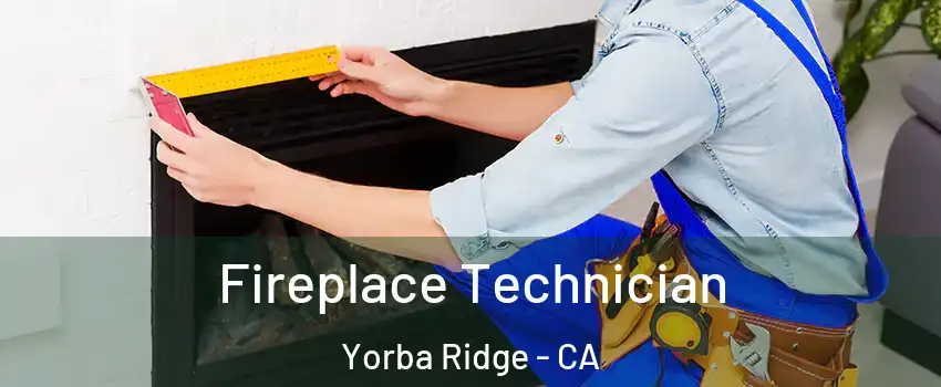Fireplace Technician Yorba Ridge - CA