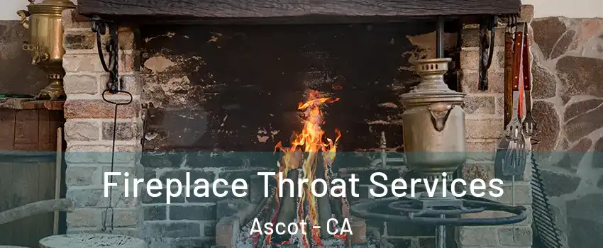 Fireplace Throat Services Ascot - CA