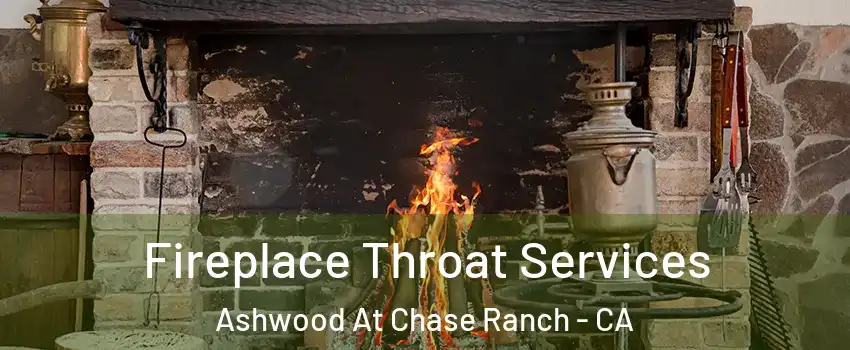 Fireplace Throat Services Ashwood At Chase Ranch - CA