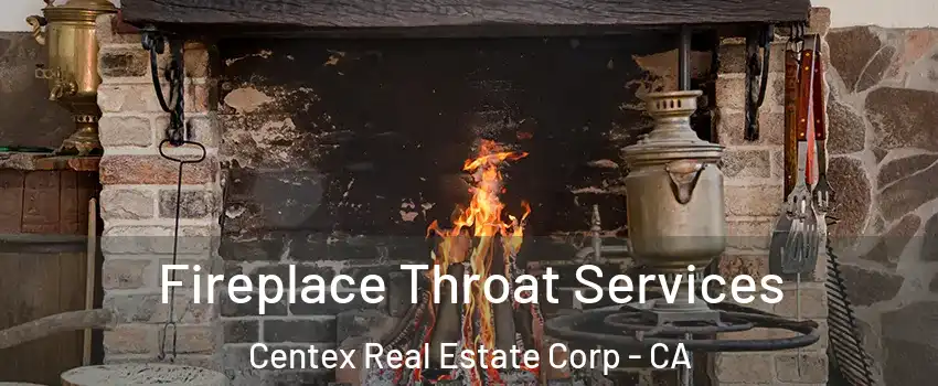 Fireplace Throat Services Centex Real Estate Corp - CA