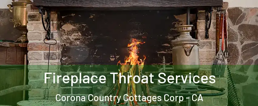 Fireplace Throat Services Corona Country Cottages Corp - CA