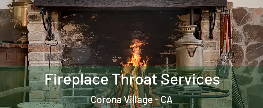 Fireplace Throat Services Corona Village - CA