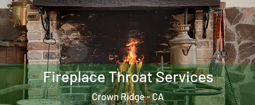 Fireplace Throat Services Crown Ridge - CA