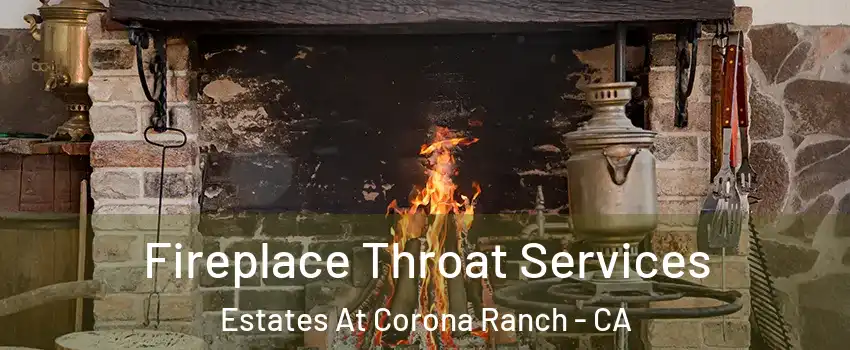 Fireplace Throat Services Estates At Corona Ranch - CA