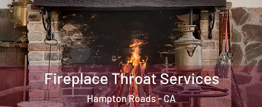Fireplace Throat Services Hampton Roads - CA