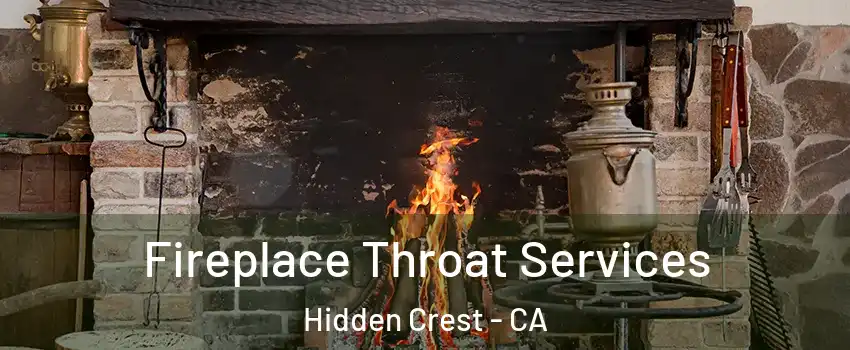 Fireplace Throat Services Hidden Crest - CA