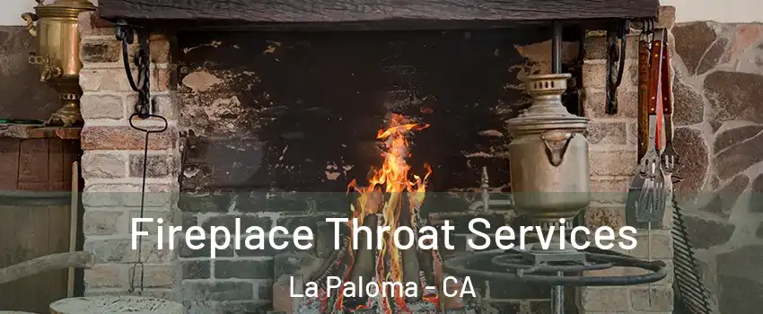 Fireplace Throat Services La Paloma - CA