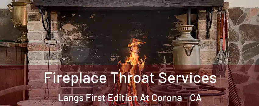 Fireplace Throat Services Langs First Edition At Corona - CA