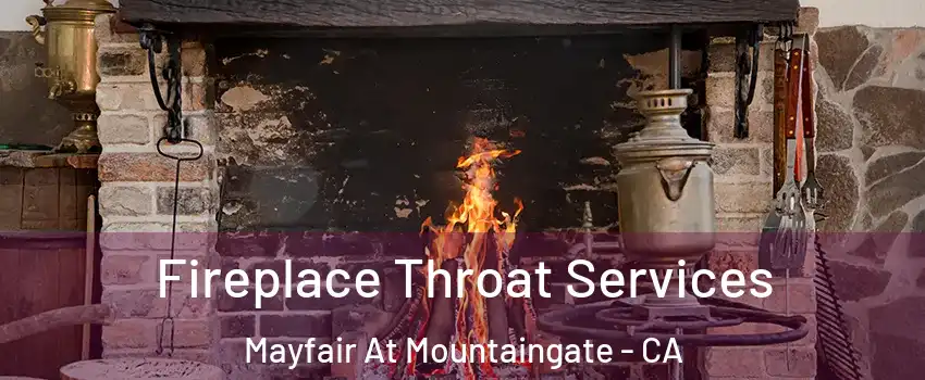 Fireplace Throat Services Mayfair At Mountaingate - CA